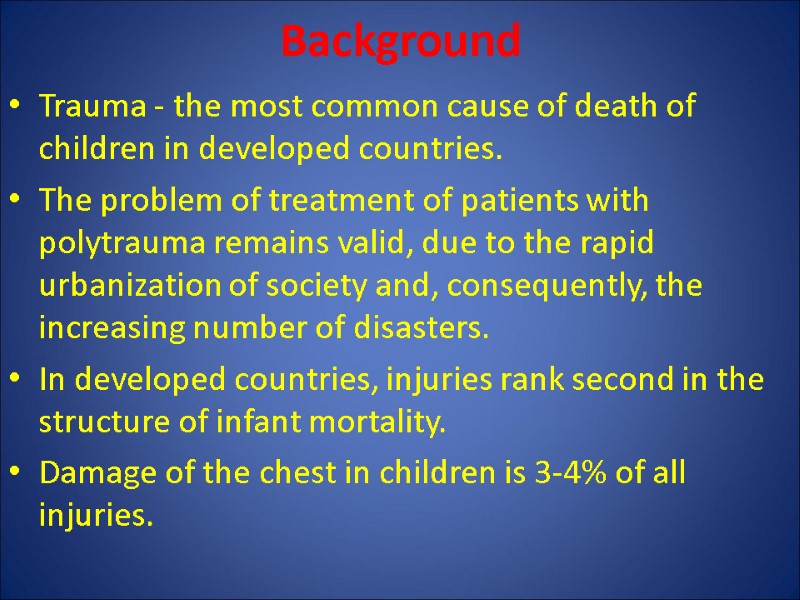 Background Trauma - the most common cause of death of children in developed countries.